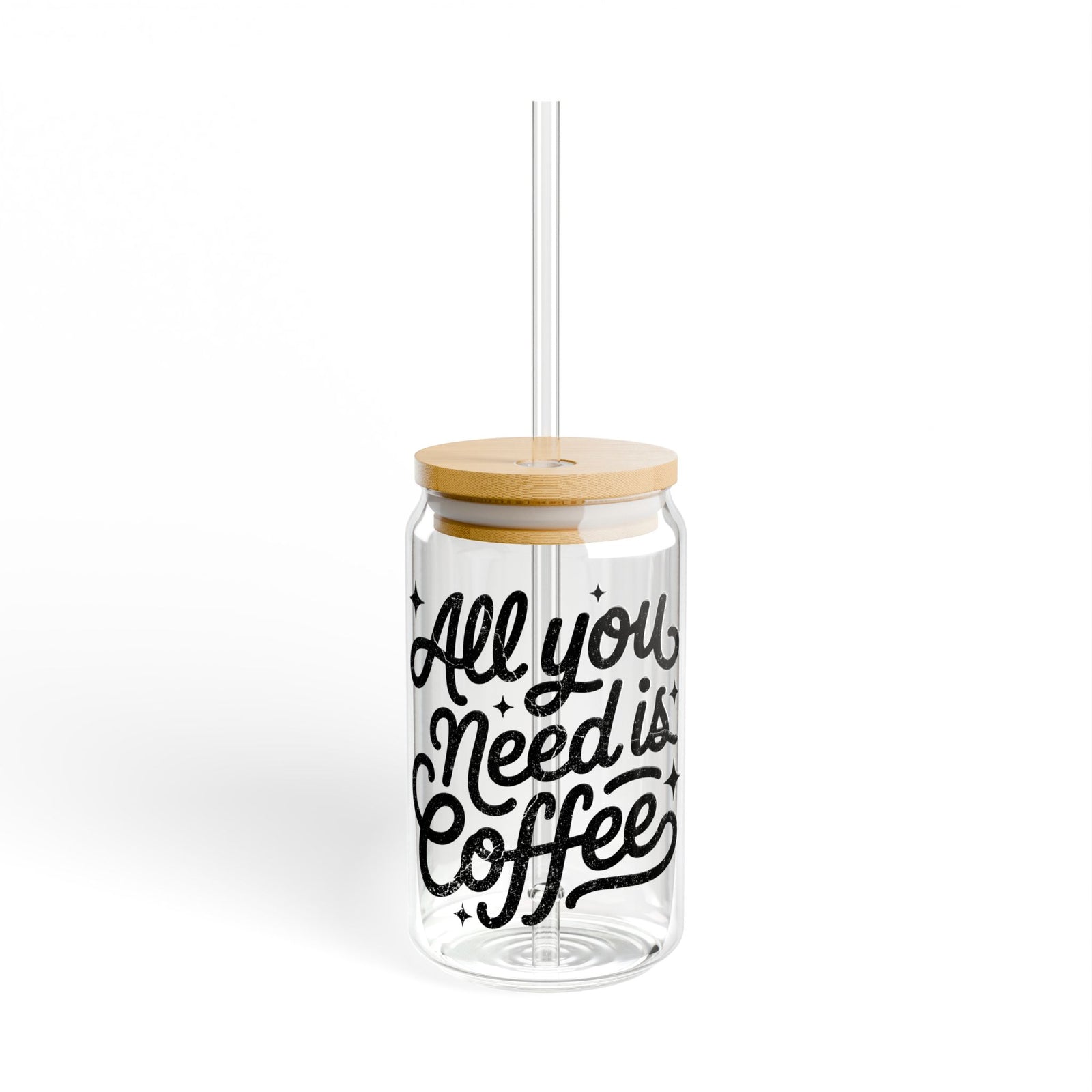 All You Need Is Coffee Sipper Glass 16oz Reusable Drink Jar with Lid & Straw
