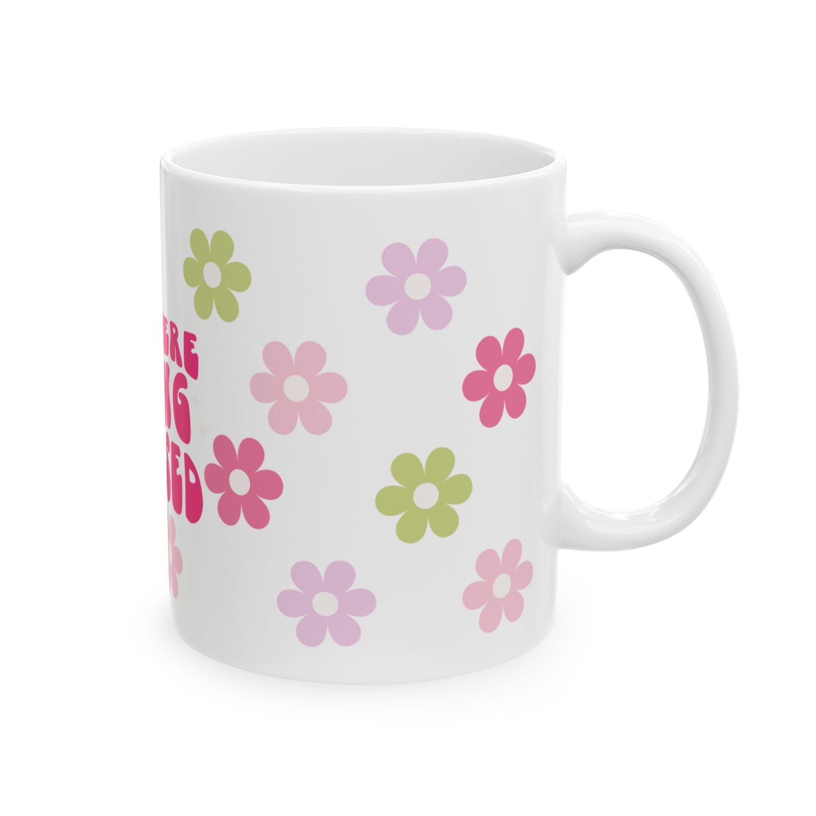 Ceramic Mug — "Out Here Being Blessed" Floral Coffee Cup (11oz & 15oz)