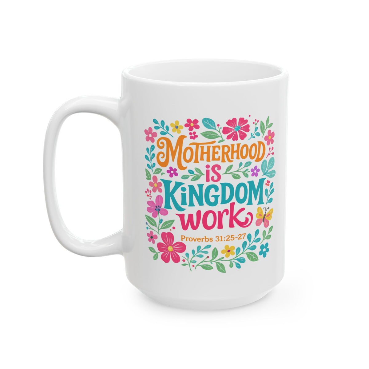 Motherhood is Kingdom Work Christian Ceramic Mug Coffee Cup (11oz & 15oz)