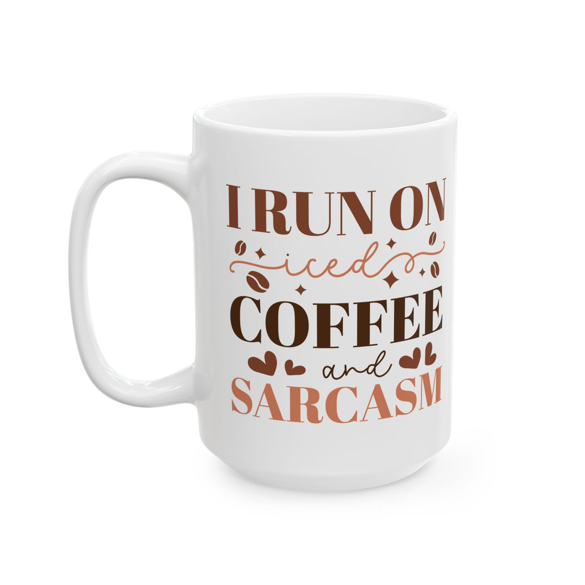 I Run on Coffee & Sarcasm Cute Ceramic Mug Coffee Cup (11oz & 15oz)