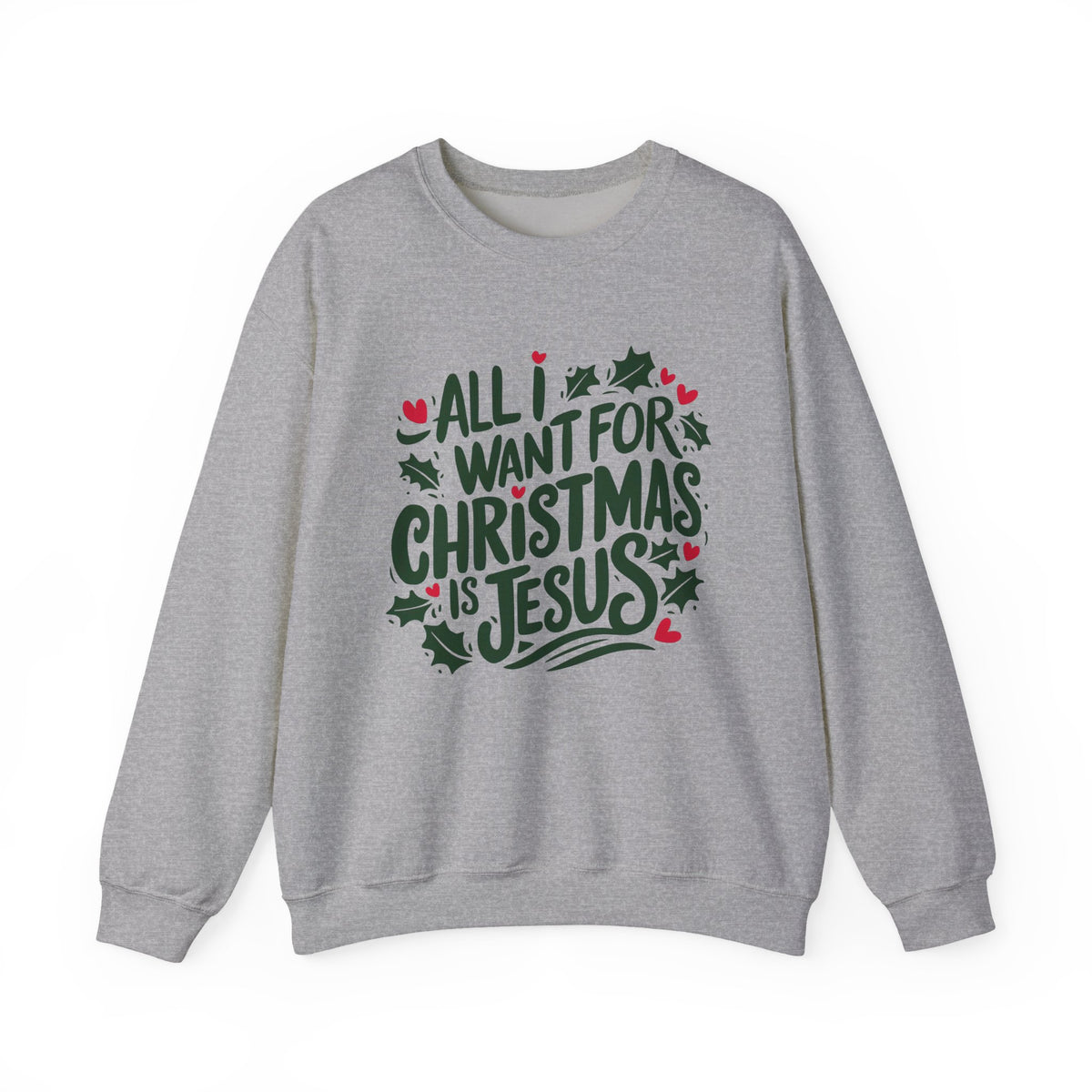 All I Want for Christmas is Jesus Christian Crewneck Unisex Sweatshirt