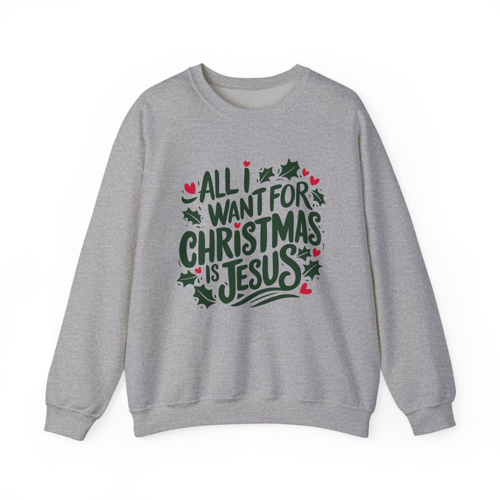All I Want for Christmas is Jesus Christian Crewneck Unisex Sweatshirt