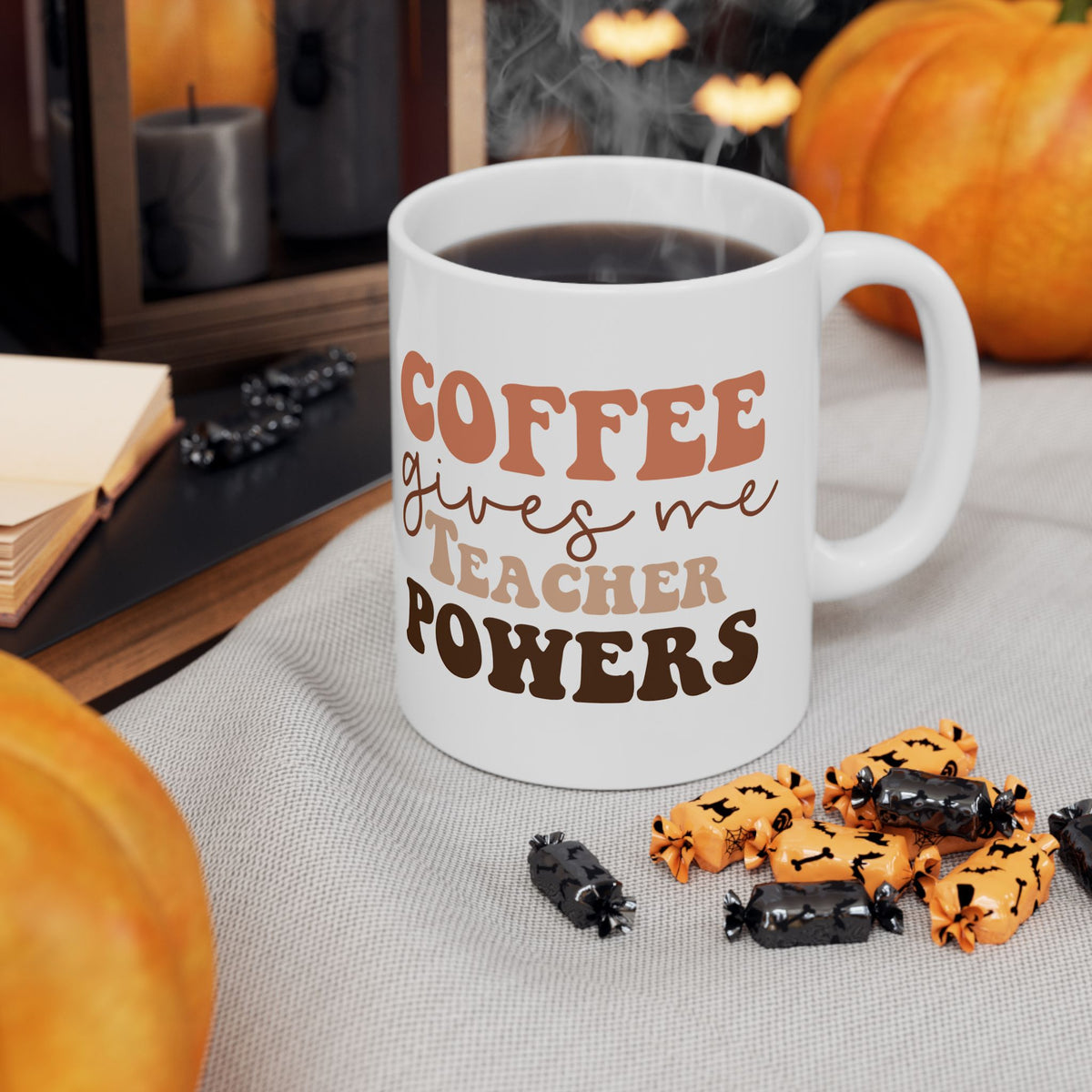 Coffee Gives Me Teacher Powers Cute Ceramic Mug Coffee Cup (11oz & 15oz)