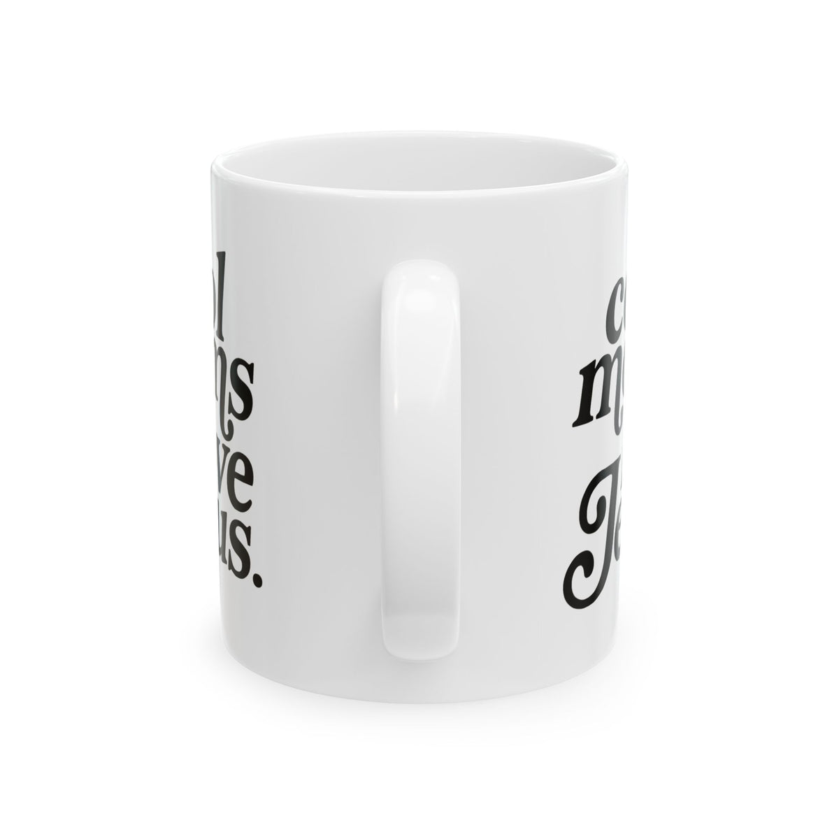 Cool Moms Love Jesus Inspirational Ceramic Mug Coffee Cup (11oz & 15oz)