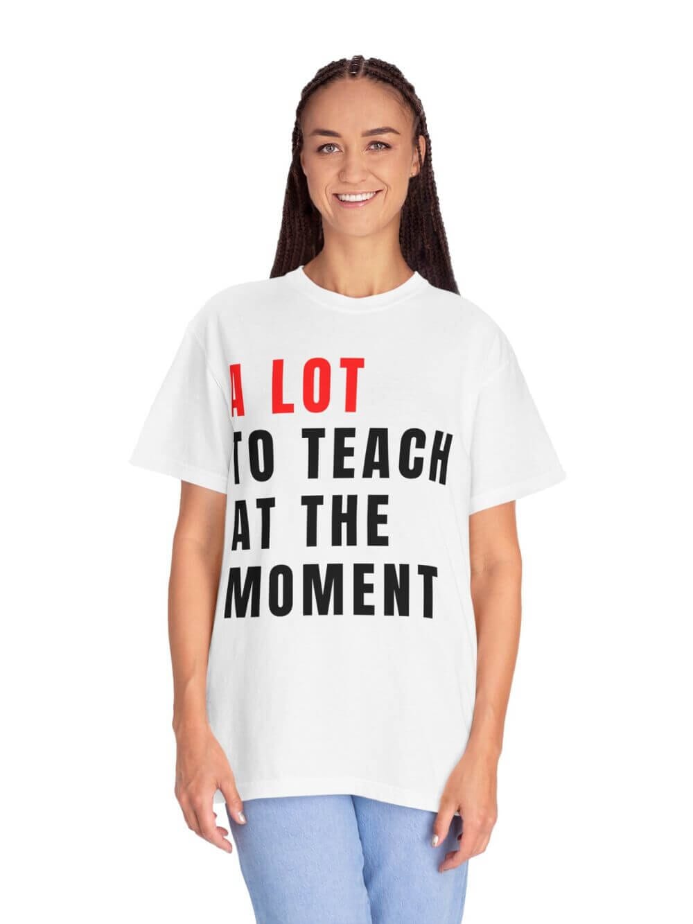 A Lot to Teach at the Moment Teacher Comfort Colors Graphic T-Shirt - Sydney So Sweet