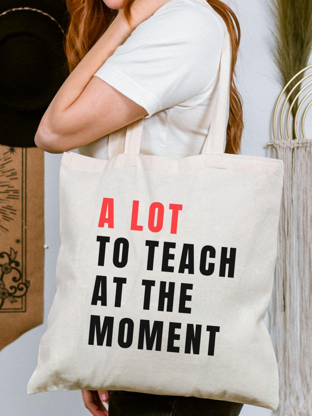 A Lot to Teach at the Moment Teacher Cotton Canvas Tote Bag