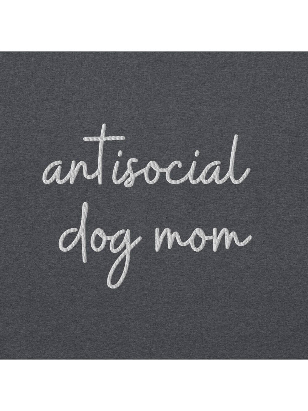 Antisocial Dog Mom Embroidered Crewneck Sweatshirt - Sydney So Sweet