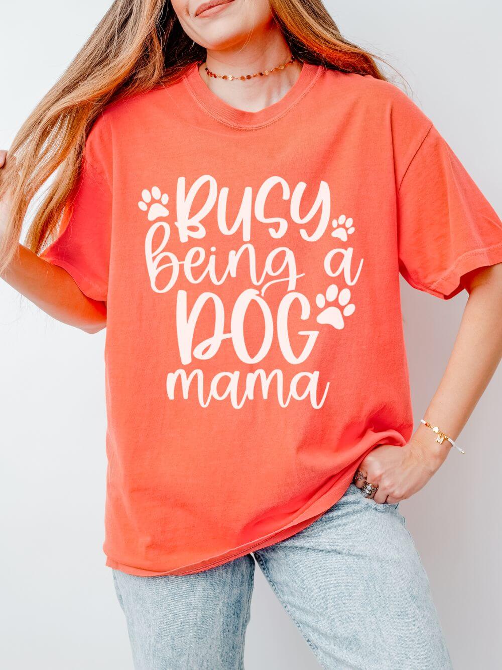 Busy Being a Dog Mama T-Shirt Cute Dog Lover Graphic Tee