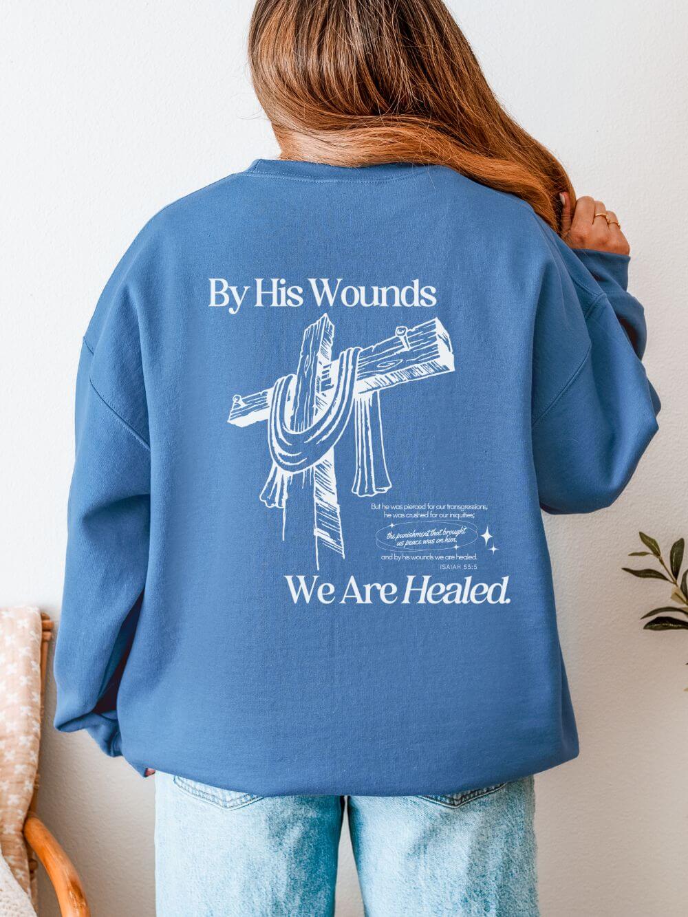 By His Wounds We Are Healed Unisex Christian Religious Graphic Crewneck Sweatshirt