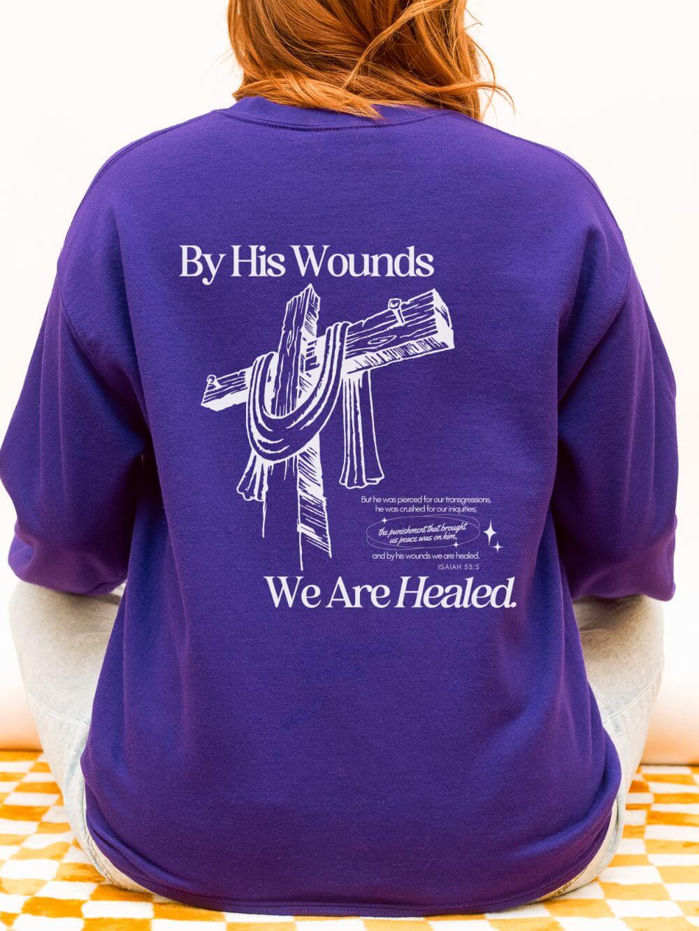 By His Wounds We Are Healed Unisex Christian Religious Graphic Crewneck Sweatshirt
