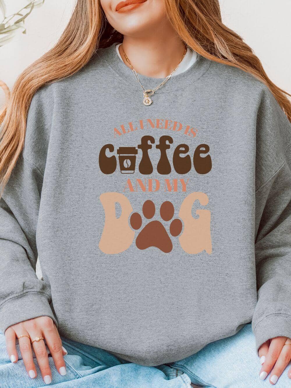 All I Need is Coffee and my Dog Crewneck Sweatshirt for Dog Moms - Sydney So Sweet