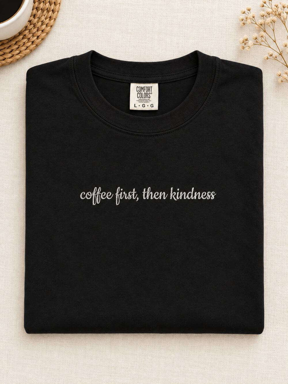 Coffee First, Then Kindness  Embroidered Script Tee Coffee Lover T-Shirt