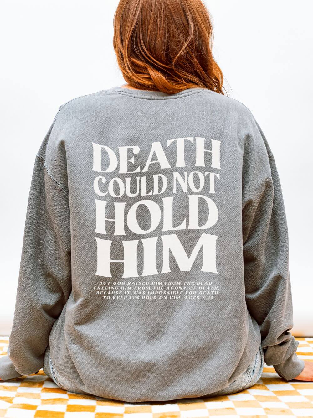 Death Could Not Hold Him Lightweight Crewneck Sweatshirt Christian Pullover