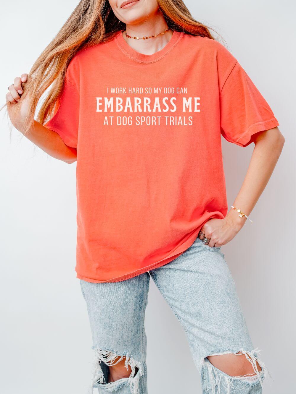 I Work Hard So My Dog Can Embarrass Me Dog Sports Comfort Colors Unisex Dog Mom T-Shirt - Sydney So Sweet