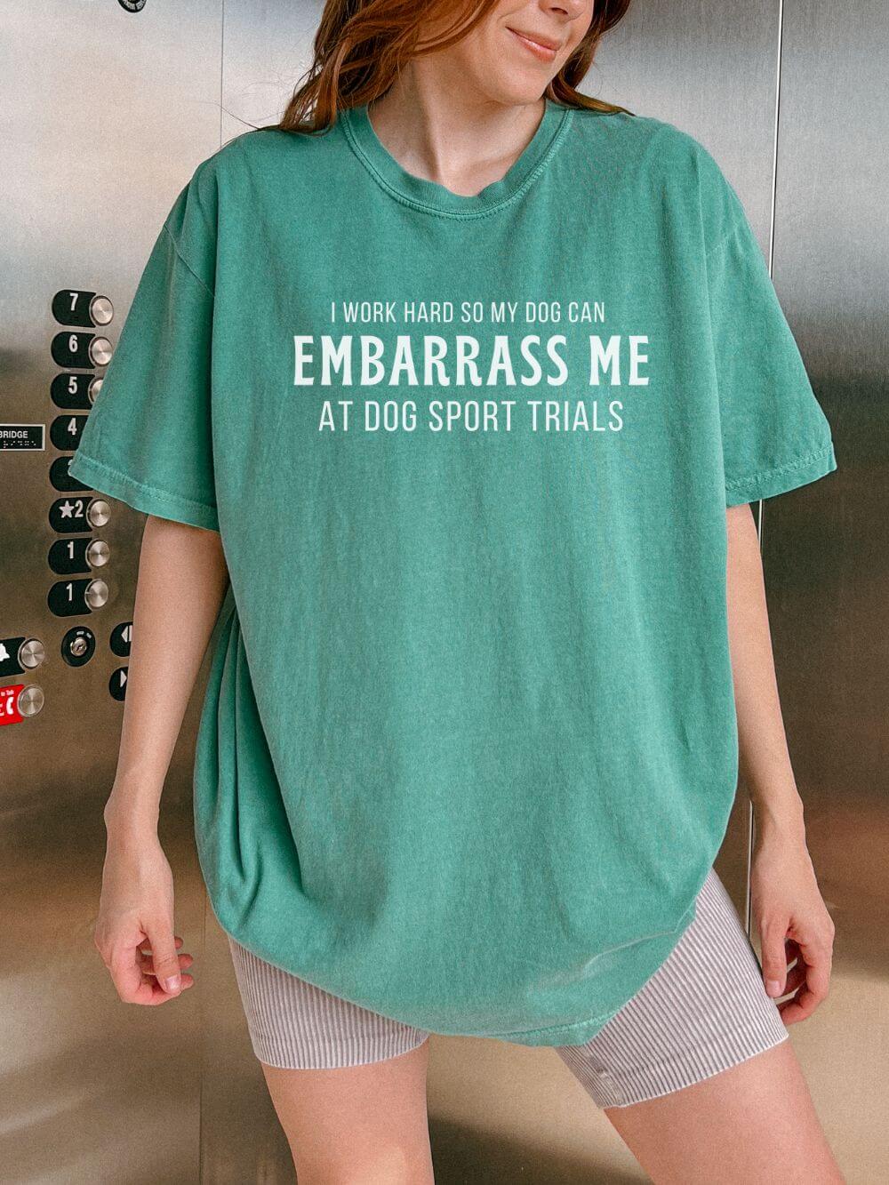 I Work Hard So My Dog Can Embarrass Me Dog Sports Comfort Colors Unisex Dog Mom T-Shirt - Sydney So Sweet