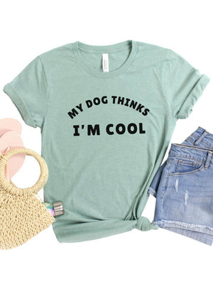 My Dog Thinks I'm Cool Women's Graphic T-Shirt - Sydney So Sweet