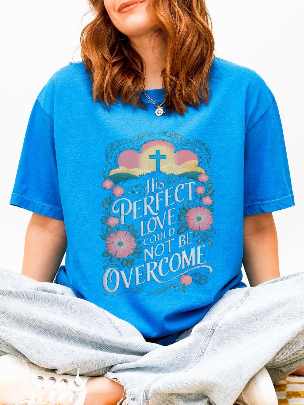 His Perfect Love Could Not Be Overcome Christian T-Shirt Floral Cross Unisex Distressed Tee