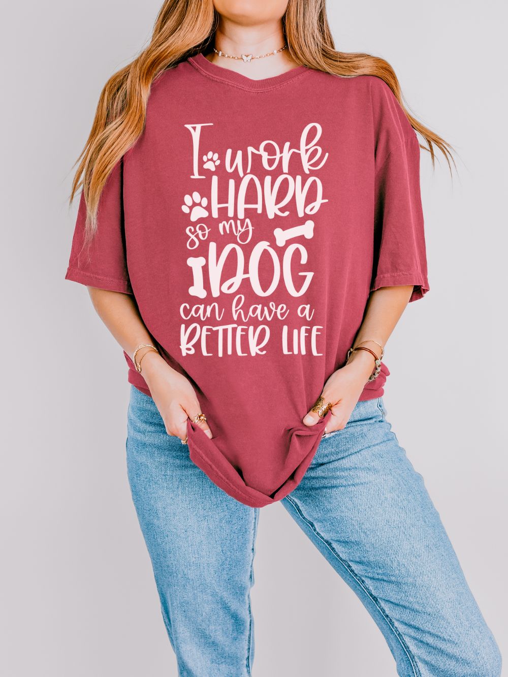 I Work Hard So My Dog Can Have a Better Life T-Shirt Cute Dog Mom Graphic Tee