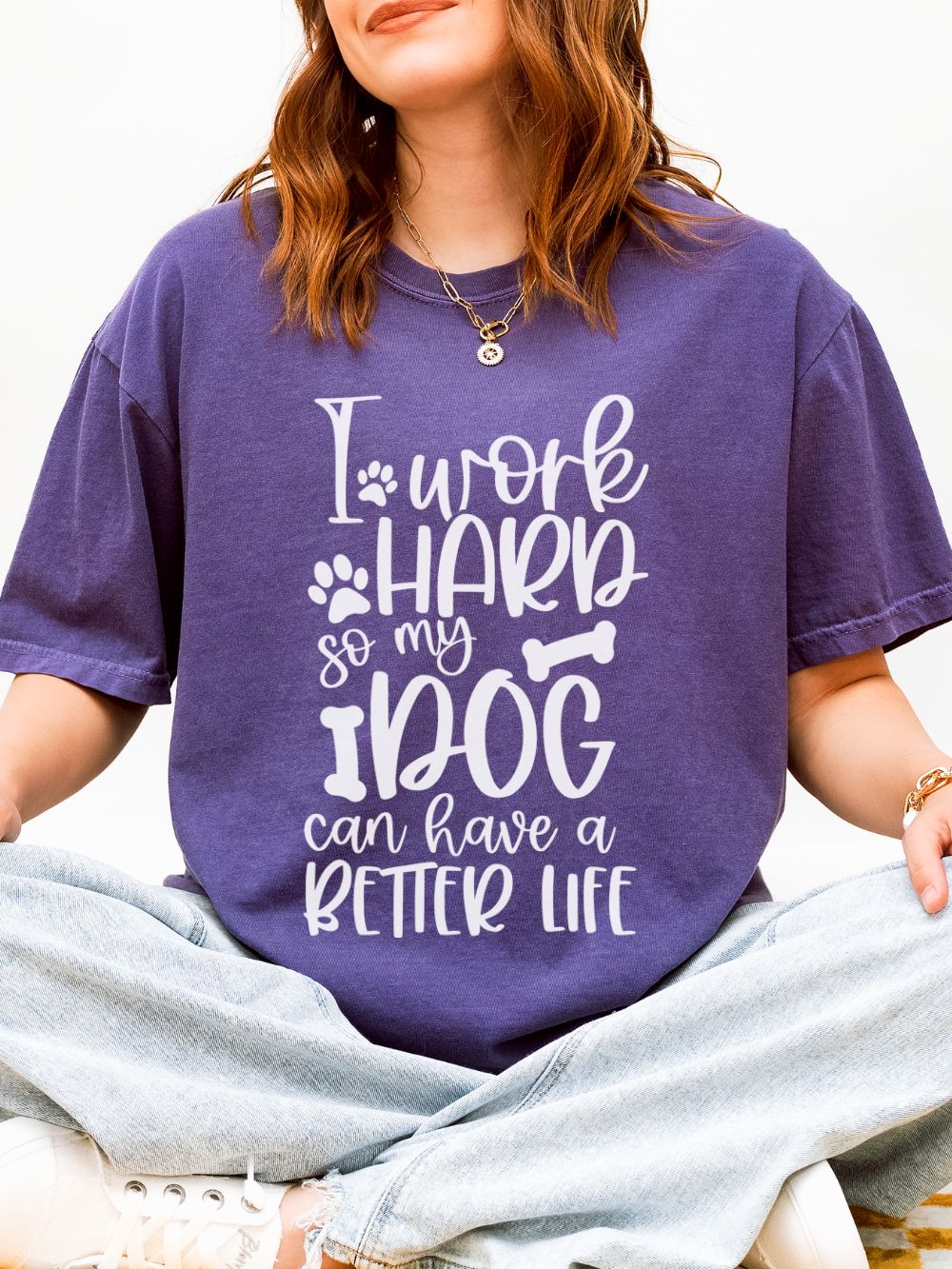 I Work Hard So My Dog Can Have a Better Life T-Shirt Cute Dog Mom Graphic Tee