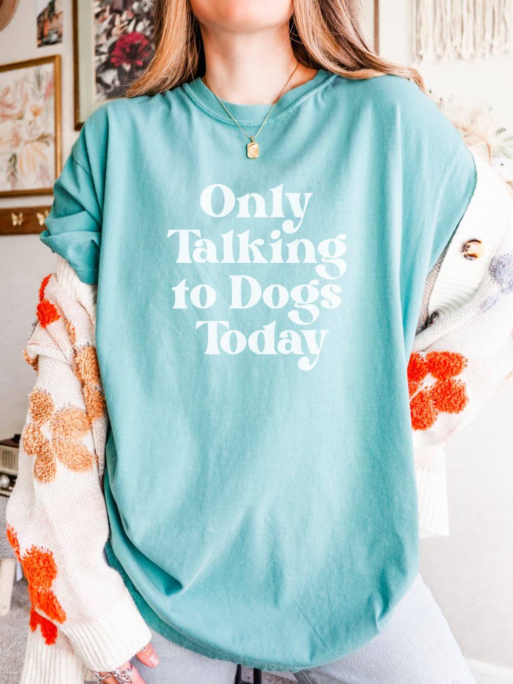 Only Talking to Dogs Today Unisex Tee Comfort Colors Dog Lover Short Sleeve Graphic T-Shirt - Sydney So Sweet
