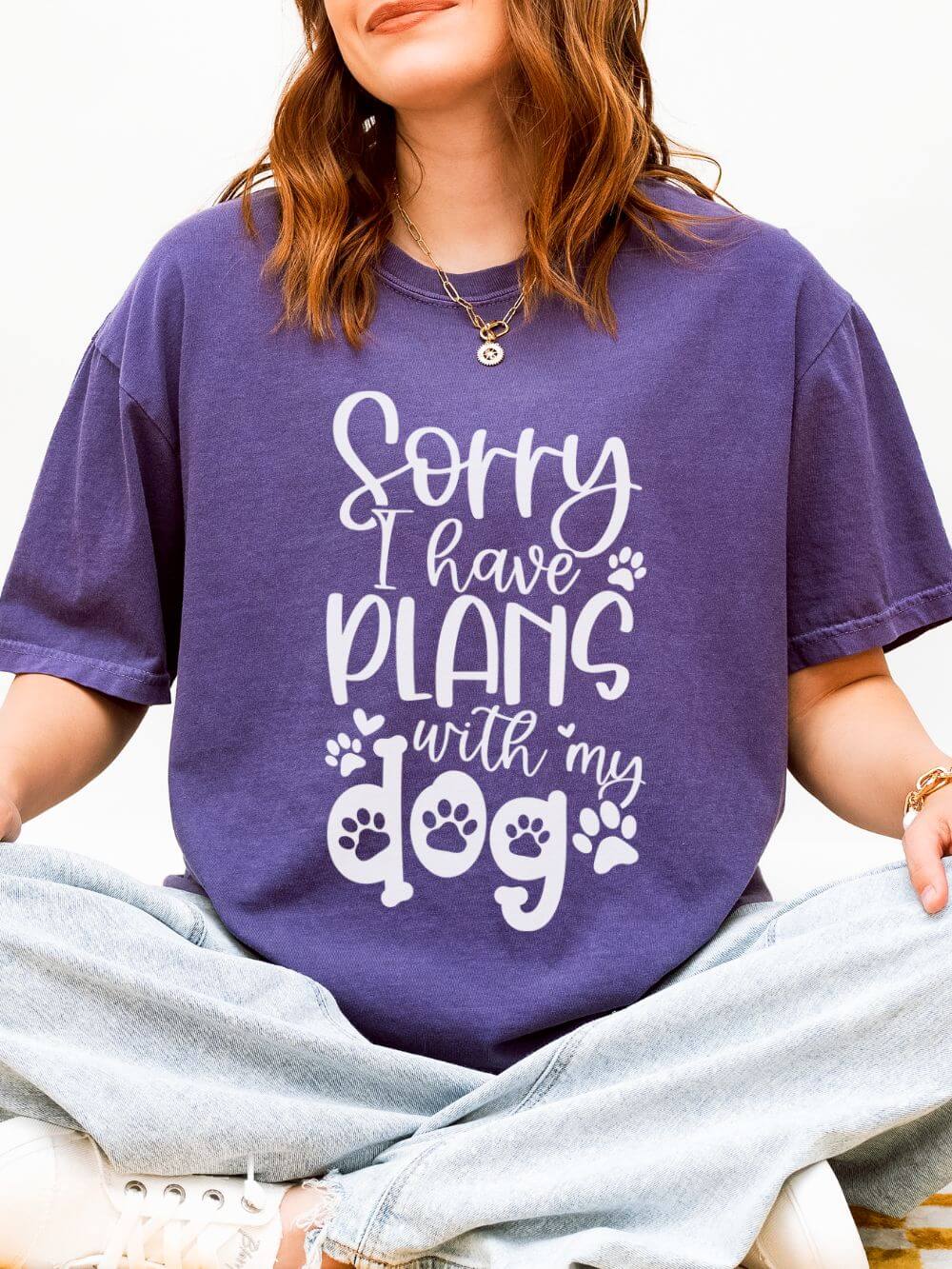 Sorry I Have Plans with My Dog T-Shirt Dog Mom Graphic Tee