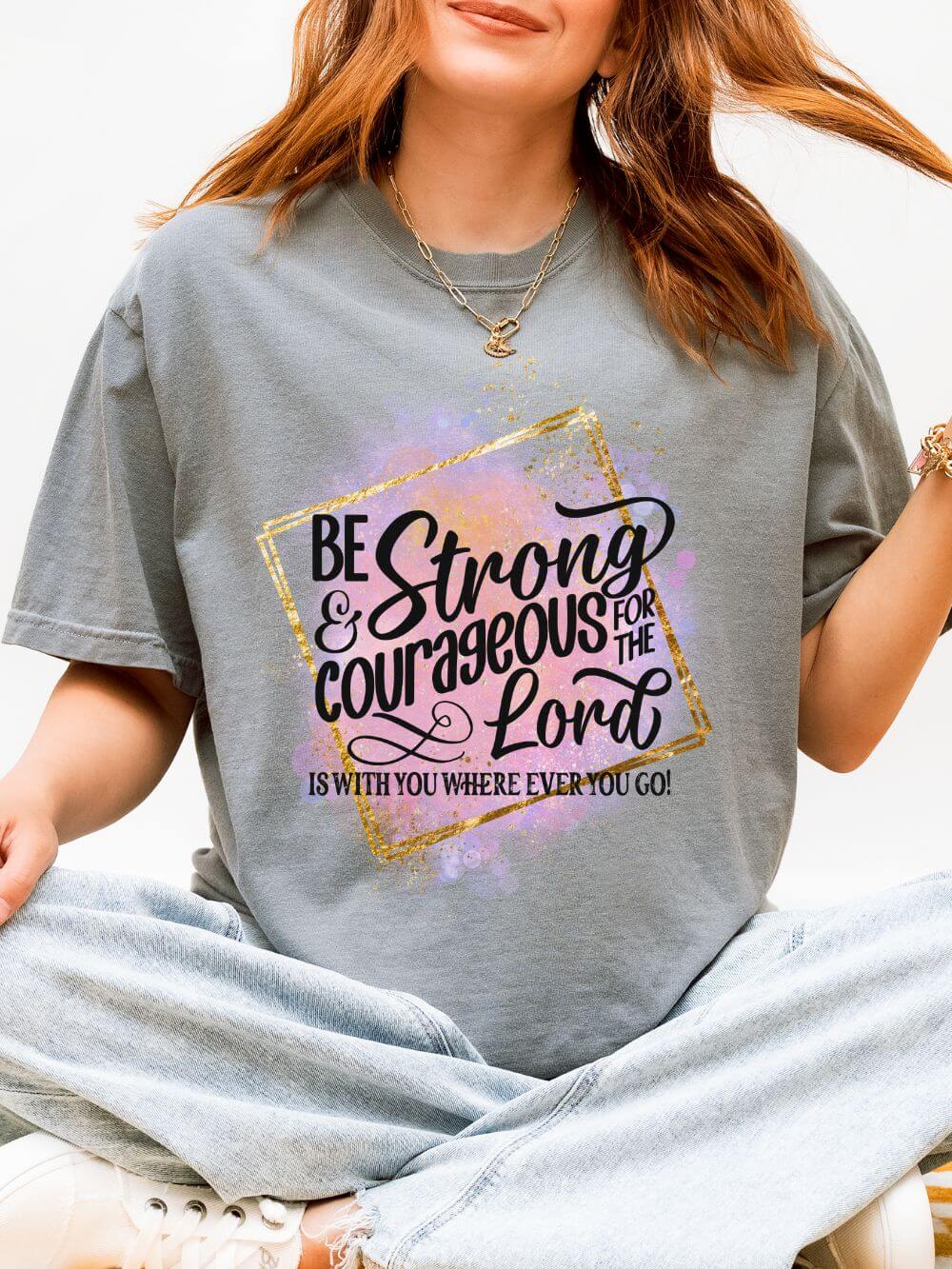 Be Strong & Courageous Christian Graphic T-Shirt Unisex Short Sleeve Tee - Sydney So Sweet