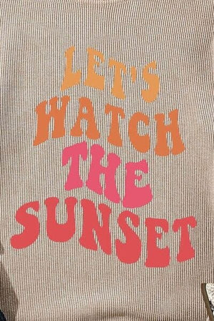 LET'S WATCH THE SUNSET Ribbed Round Neck Sweatshirt - Sydney So Sweet