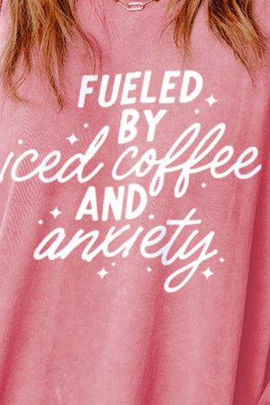 Fueled by Iced Coffee & Anxiety Dropped Shoulder Sweatshirt - Sydney So Sweet