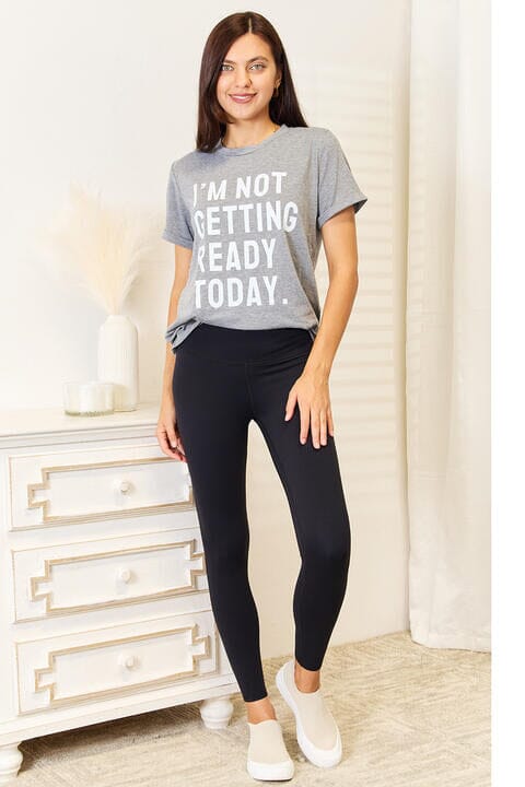 I'M NOT GETTING READY TODAY Graphic T-Shirt - Sydney So Sweet