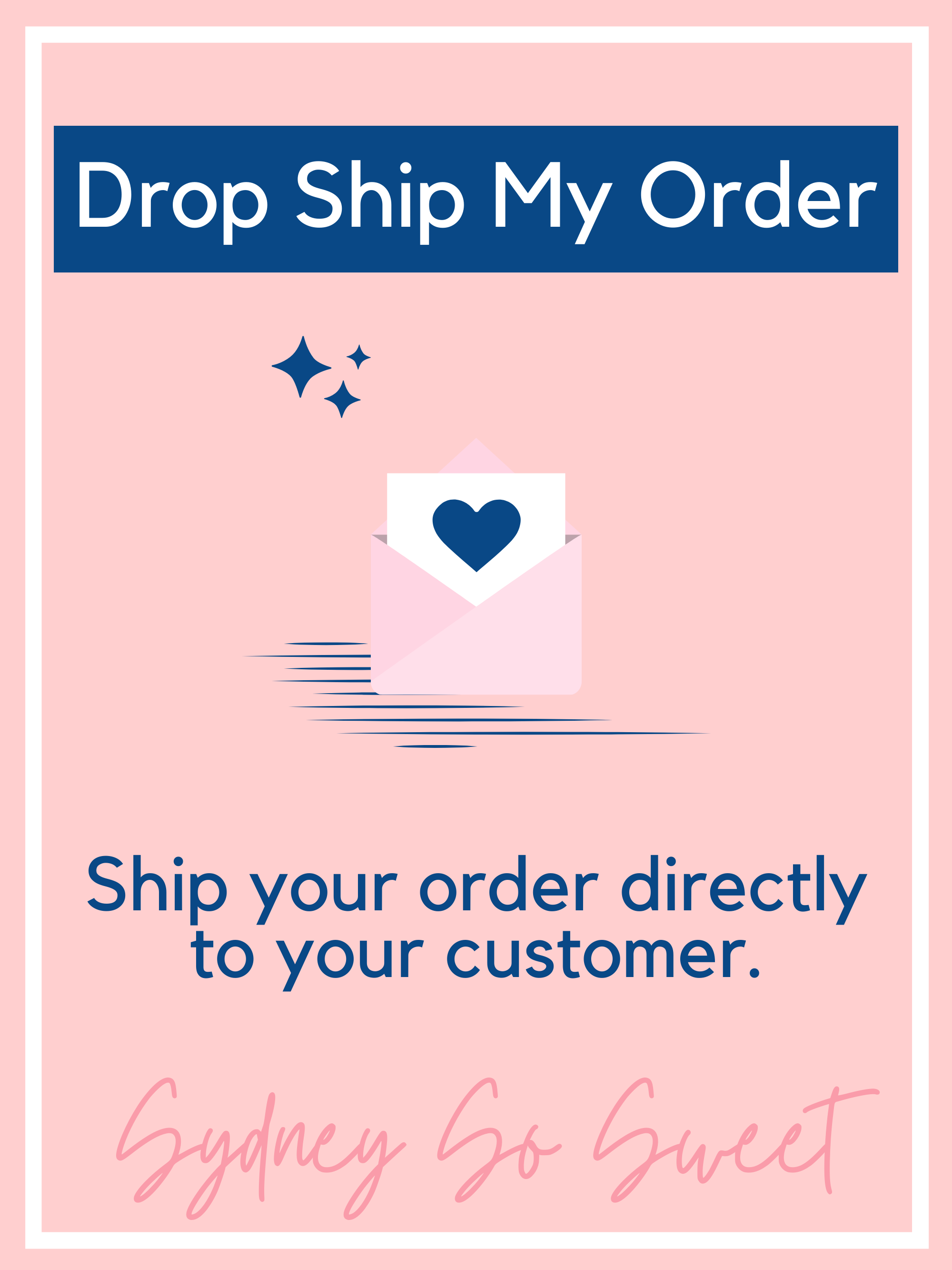 Drop Ship My Order - Sydney So Sweet
