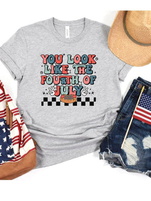 You Look Like the Fourth of July Patriotic T-Shirt - Sydney So Sweet