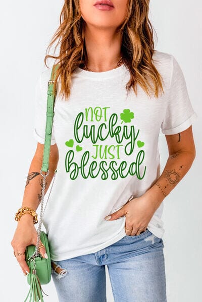 NOT LUCKY JUST BLESSED Round Neck T-Shirt - Sydney So Sweet